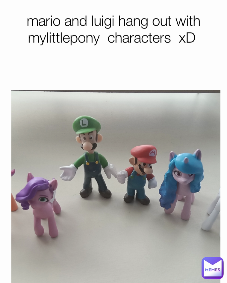 mario and luigi hang out with mylittlepony  characters  xD 
