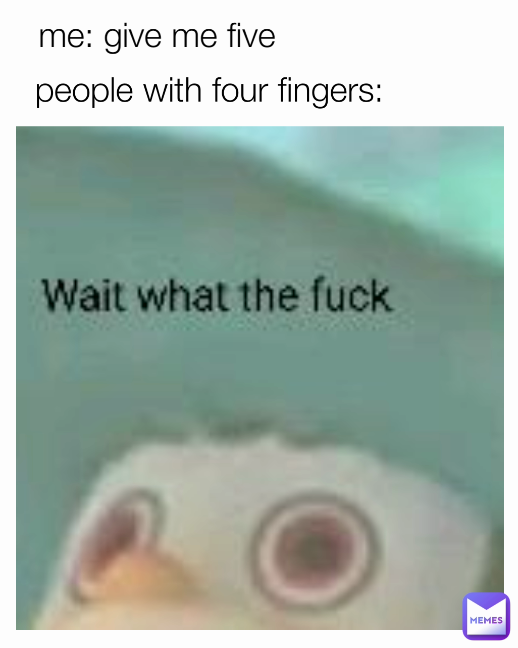 me: give me five people with four fingers: