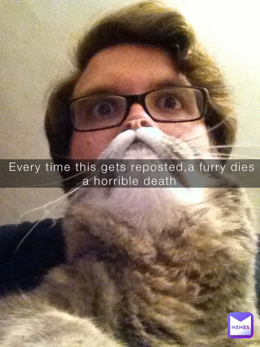 Every time this gets reposted,a furry dies a horrible death