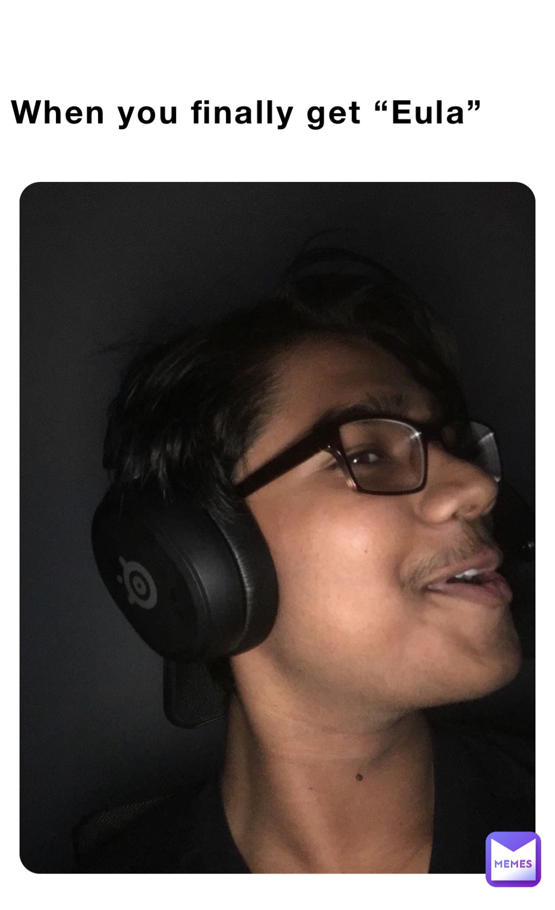 When you finally get “Eula”