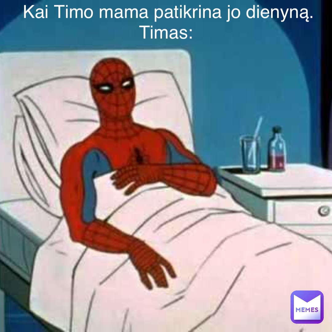 Kai Timo mama patikrina jo dienyną. Timas: