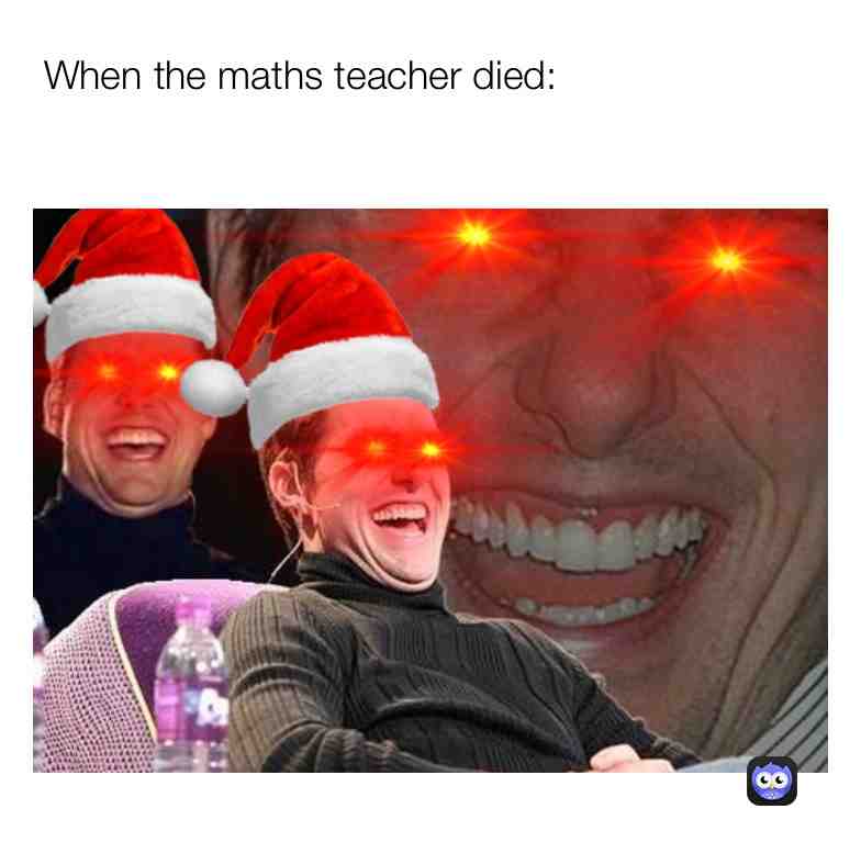 My maths teacher is still alive sadly
#meme #memer #memes #schoolmemes #school #math #teacher #memesdaily #memestagram #memesrlife #memeschallenge