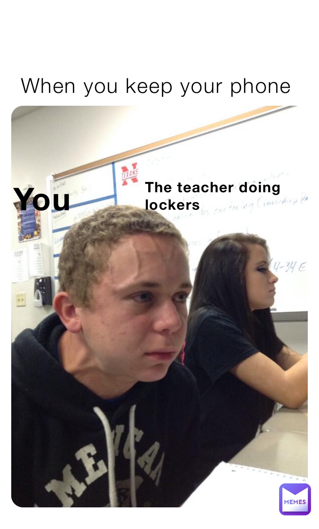 When you keep your phone The teacher doing lockers You