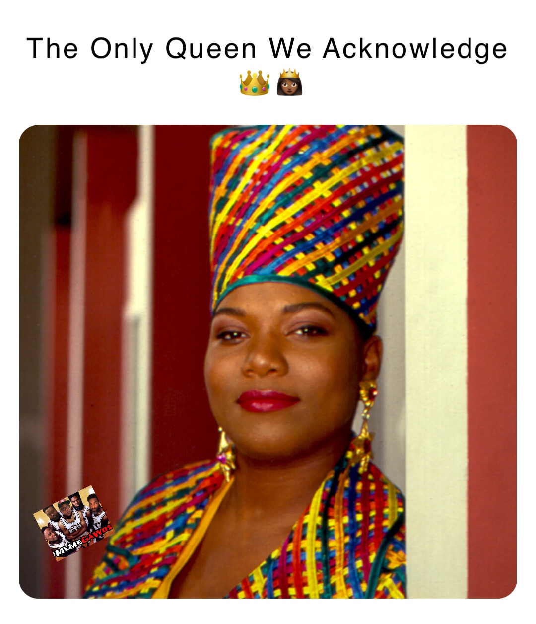 The Only Queen We Acknowledge 👑👸🏾 | @MemeGawd41o | Memes