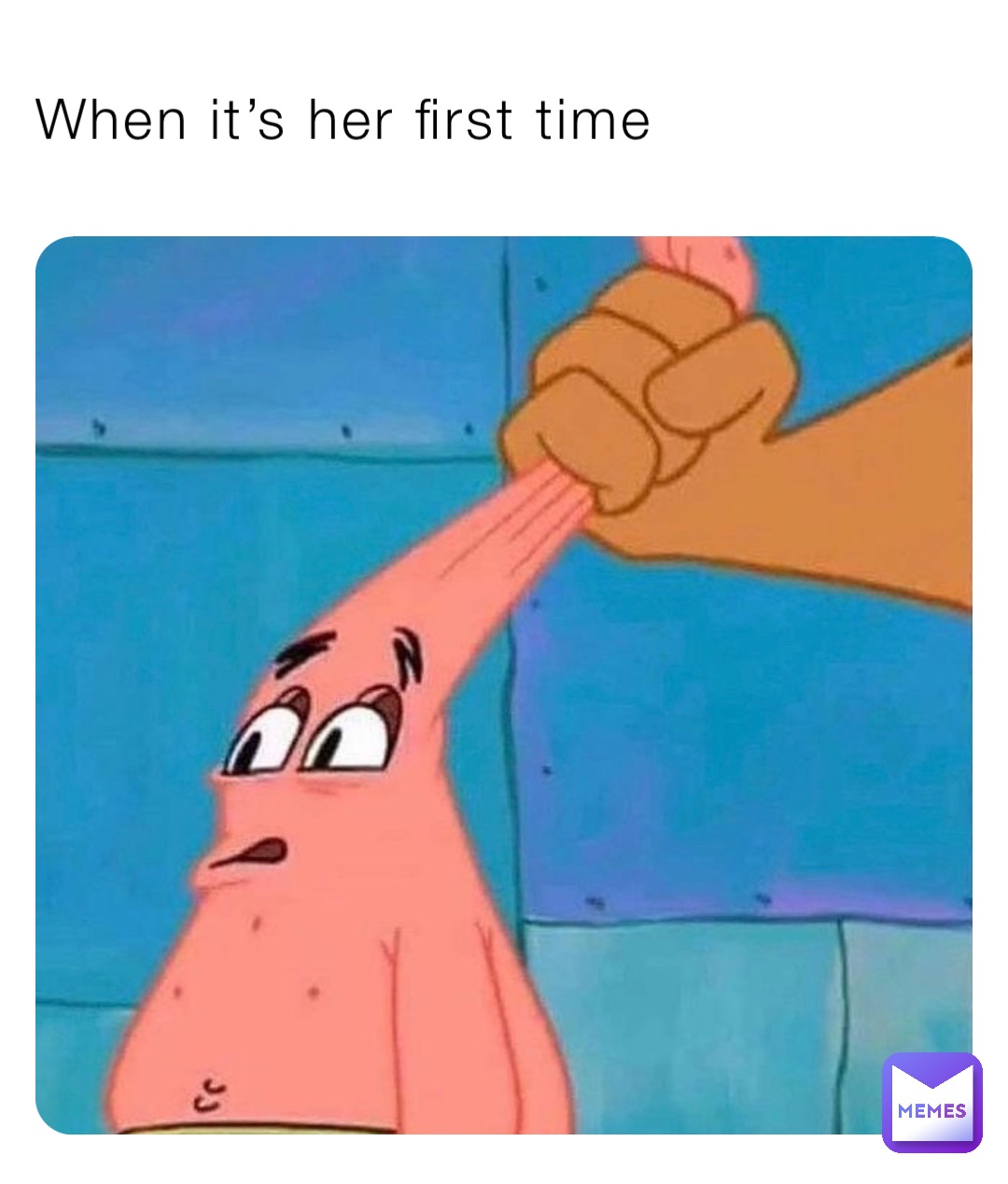 When it’s her first time