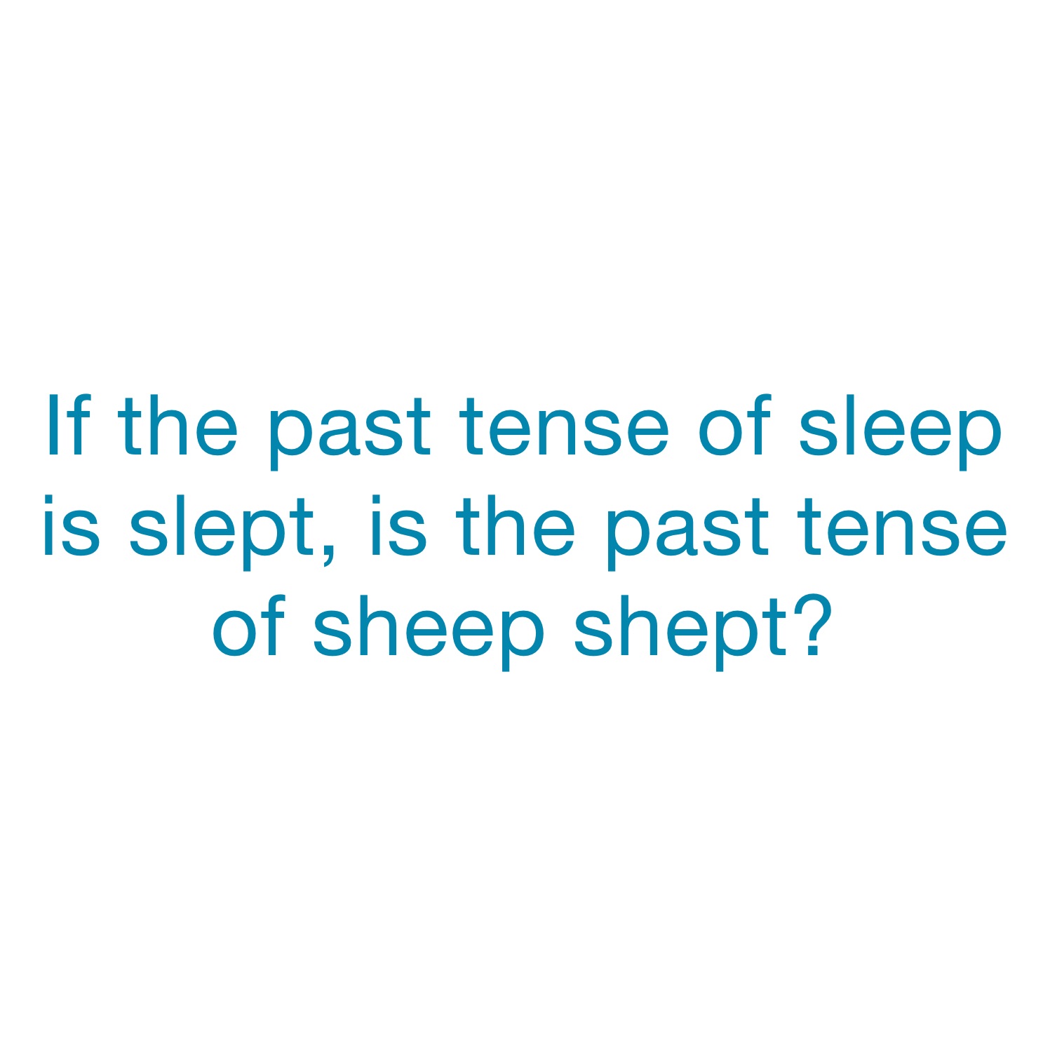 if-the-past-tense-of-sleep-is-slept-is-the-past-tense-of-sheep-shept