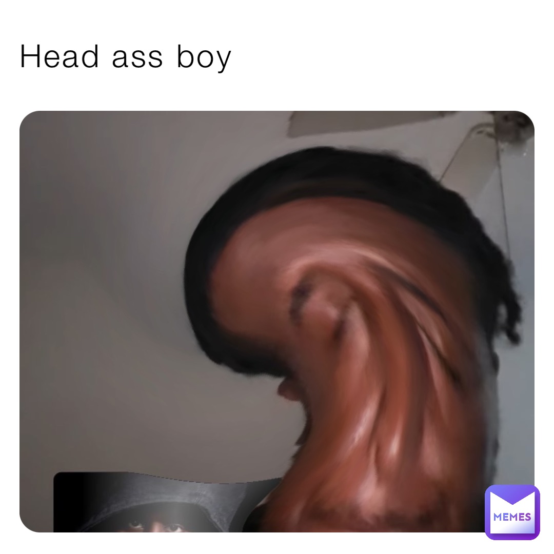 Head ass boy