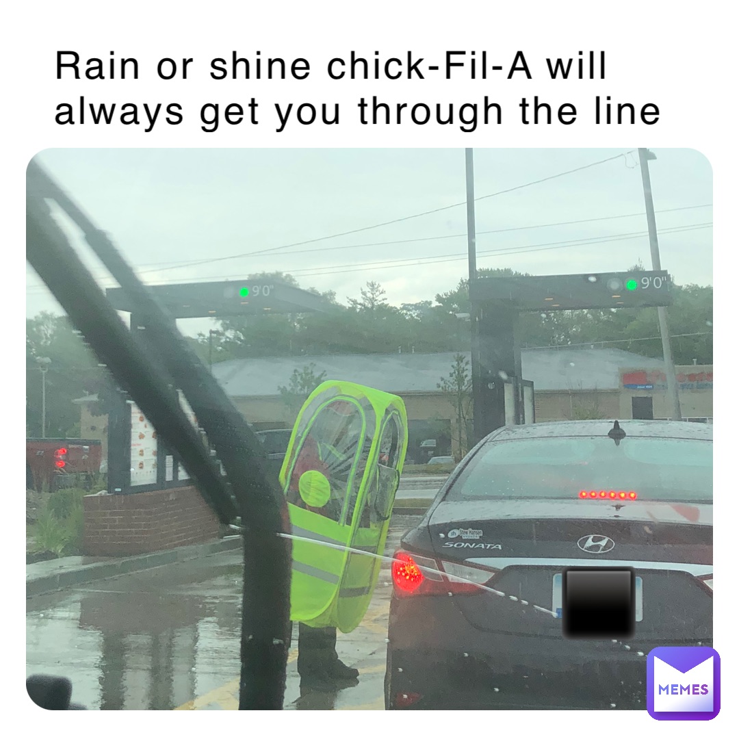 Rain or shine chick-Fil-A will always get you through the line ️ ...