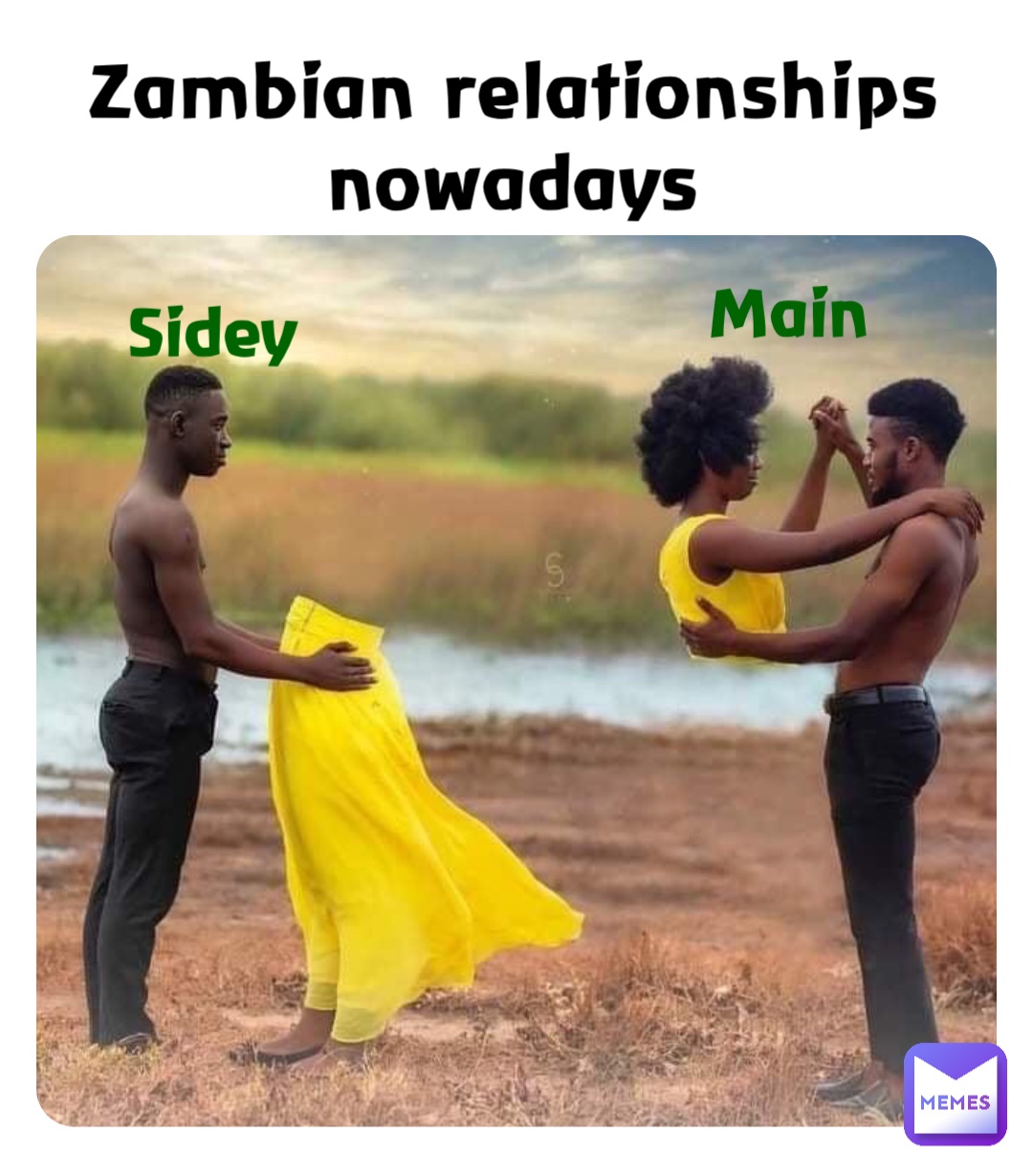 Zambian relationships nowadays Sidey Main