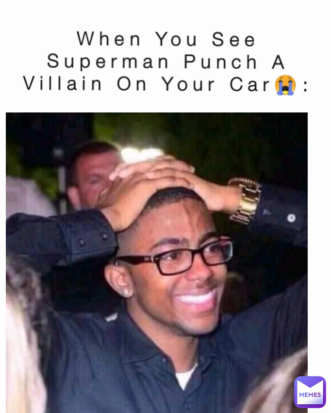 When You See Superman Punch A Villain On Your Car😭: