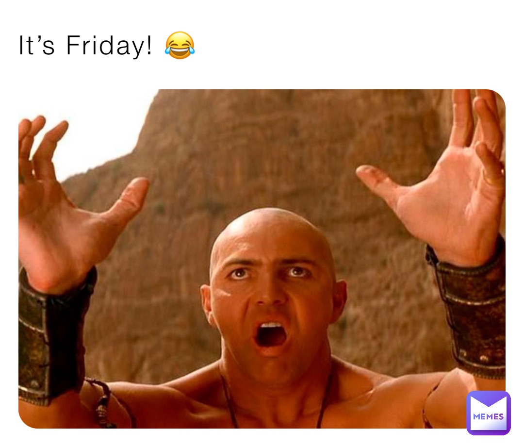 It’s Friday! 😂