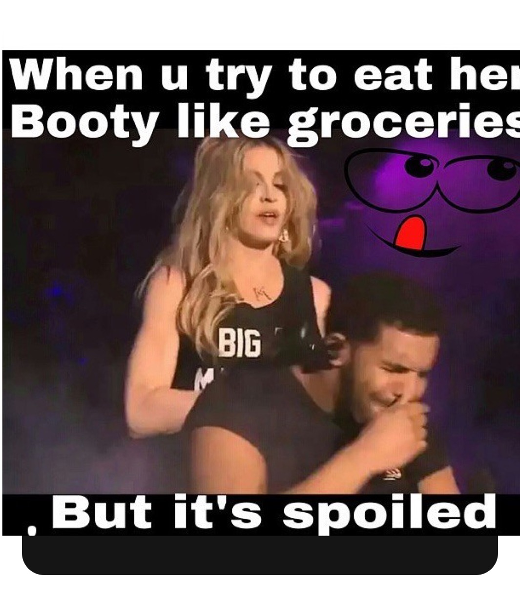 Eat that booty like groceries song