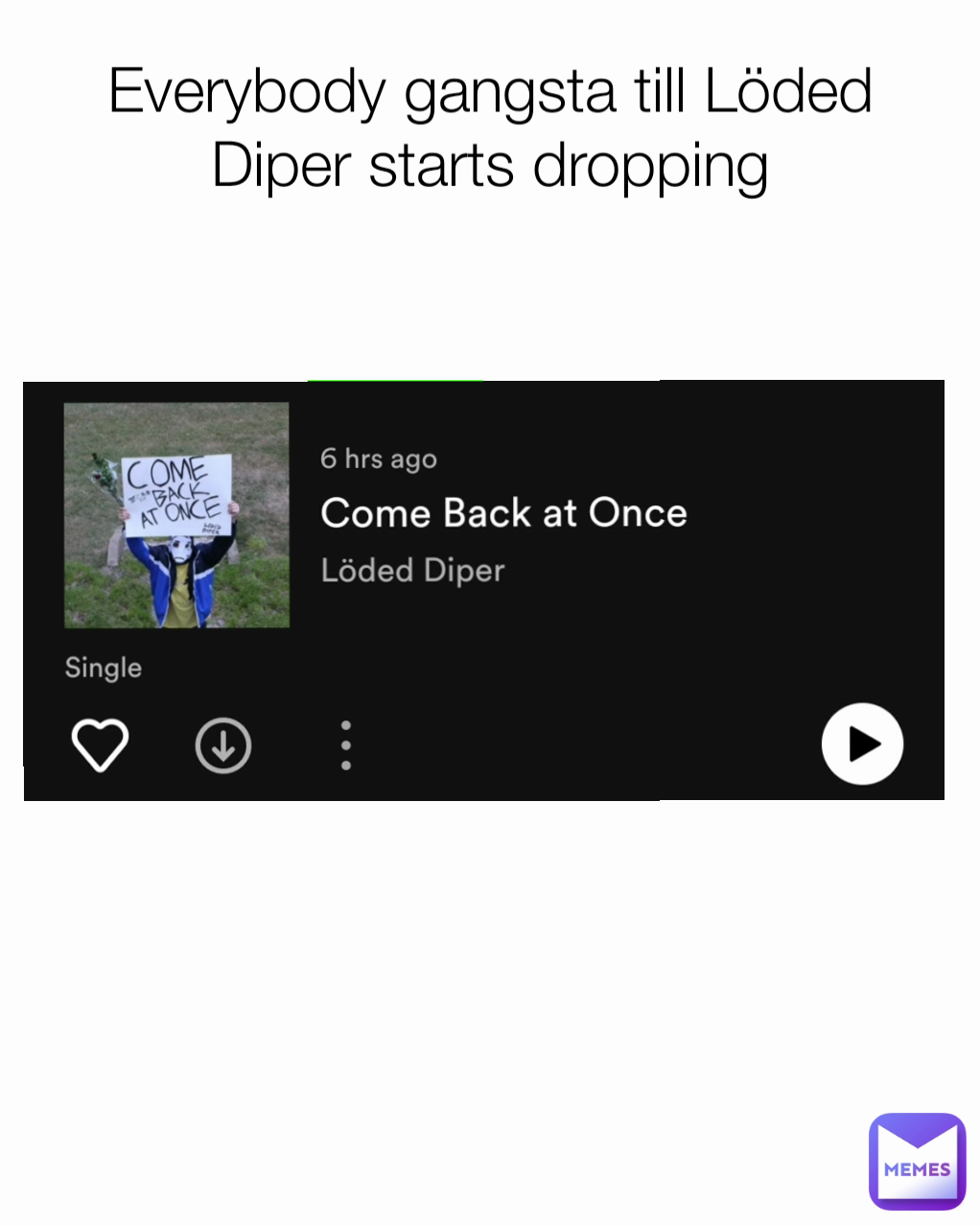 Everybody gangsta till Löded Diper starts dropping
