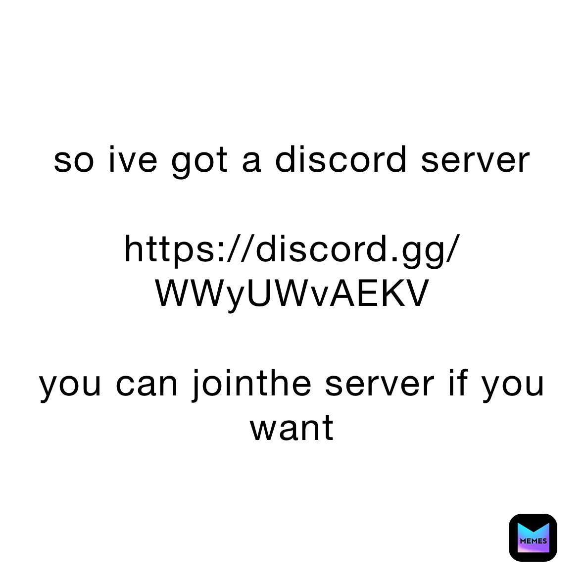 so ive got a discord server 

https://discord.gg/WWyUWvAEKV

you can jointhe server if you want 