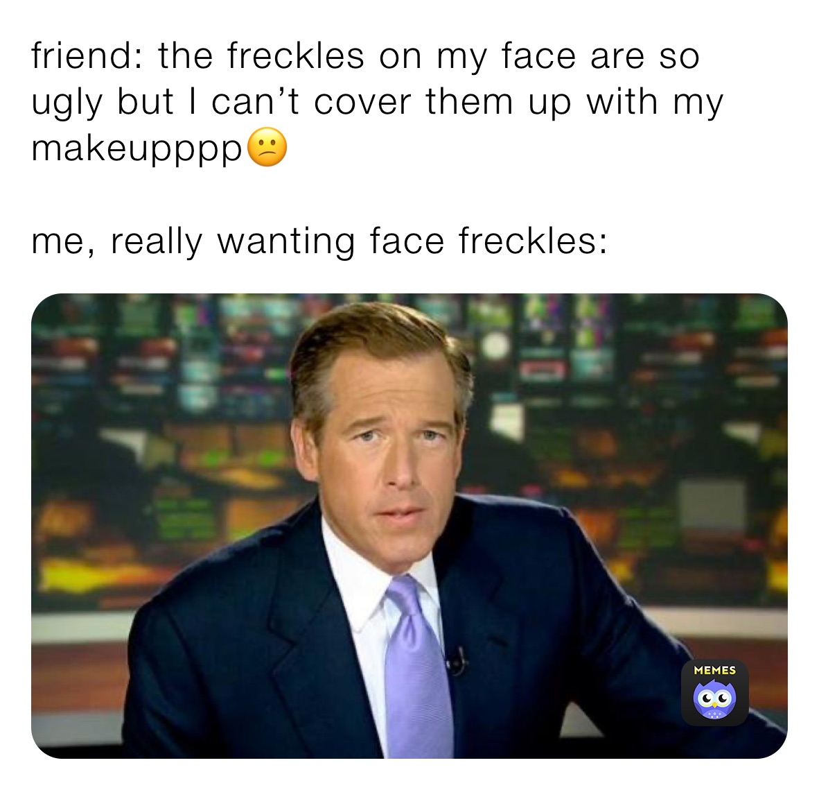 friend: the freckles on my face are so ugly but I can’t cover them up with my makeupppp😕

me, really wanting face freckles:
