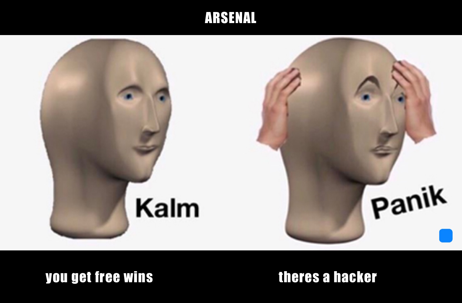 ARSENAL                you get free wins                                         theres a hacker