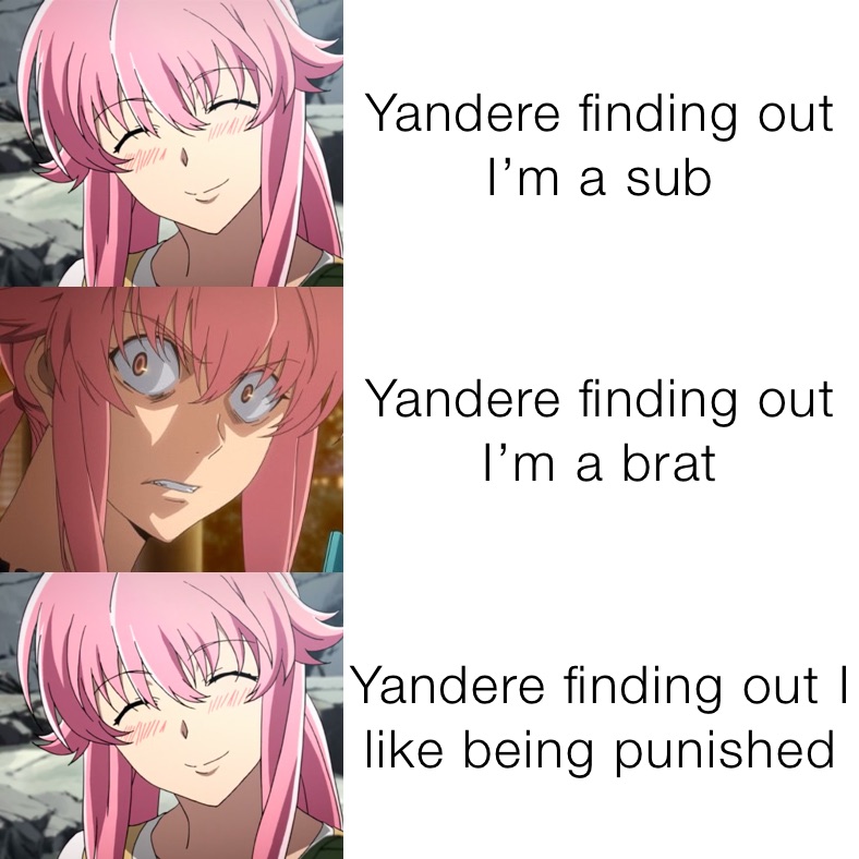 Yandere finding out I’m a sub Yandere finding out I’m a brat Yandere finding out I like being punished