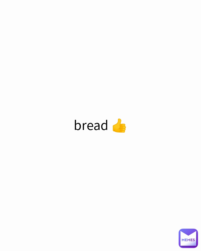 bread 👍