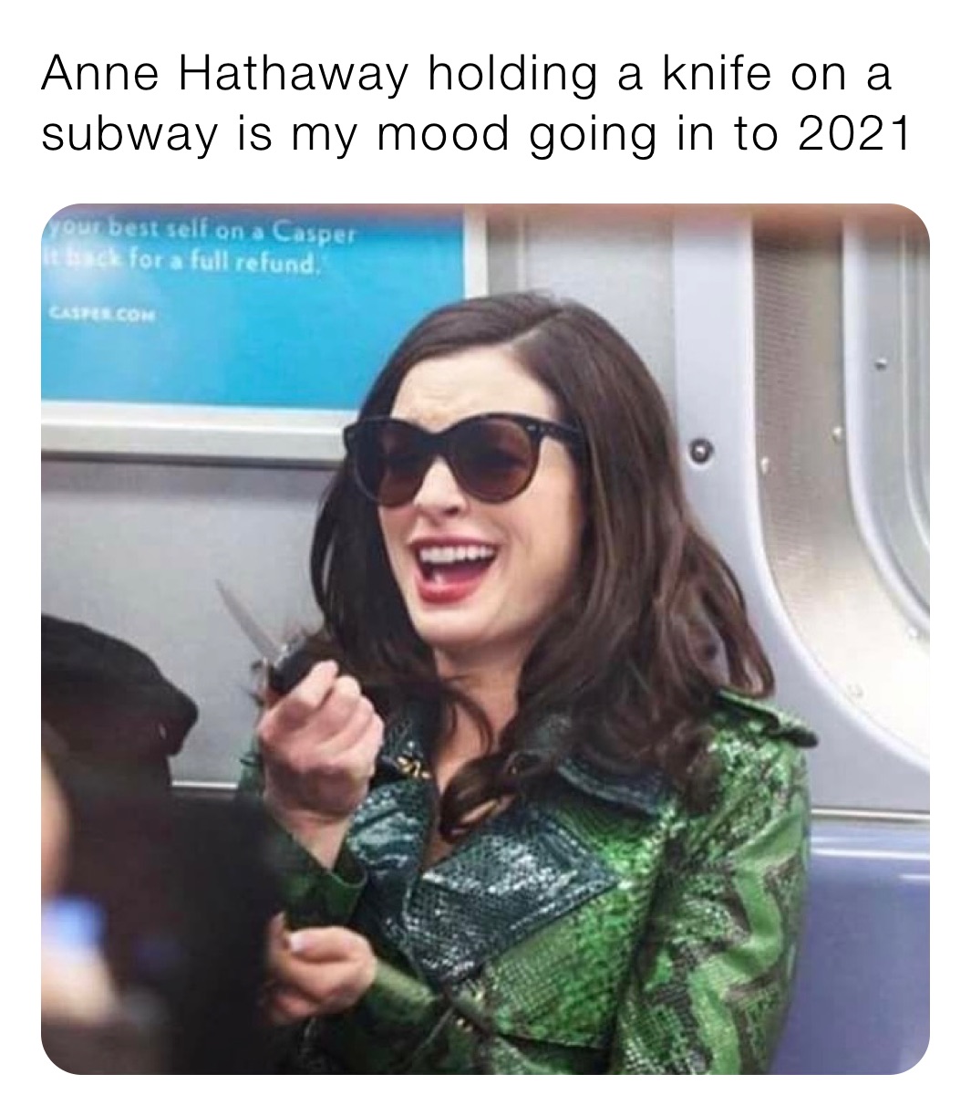 Anne Hathaway holding a knife on a subway is my mood going in to 2021