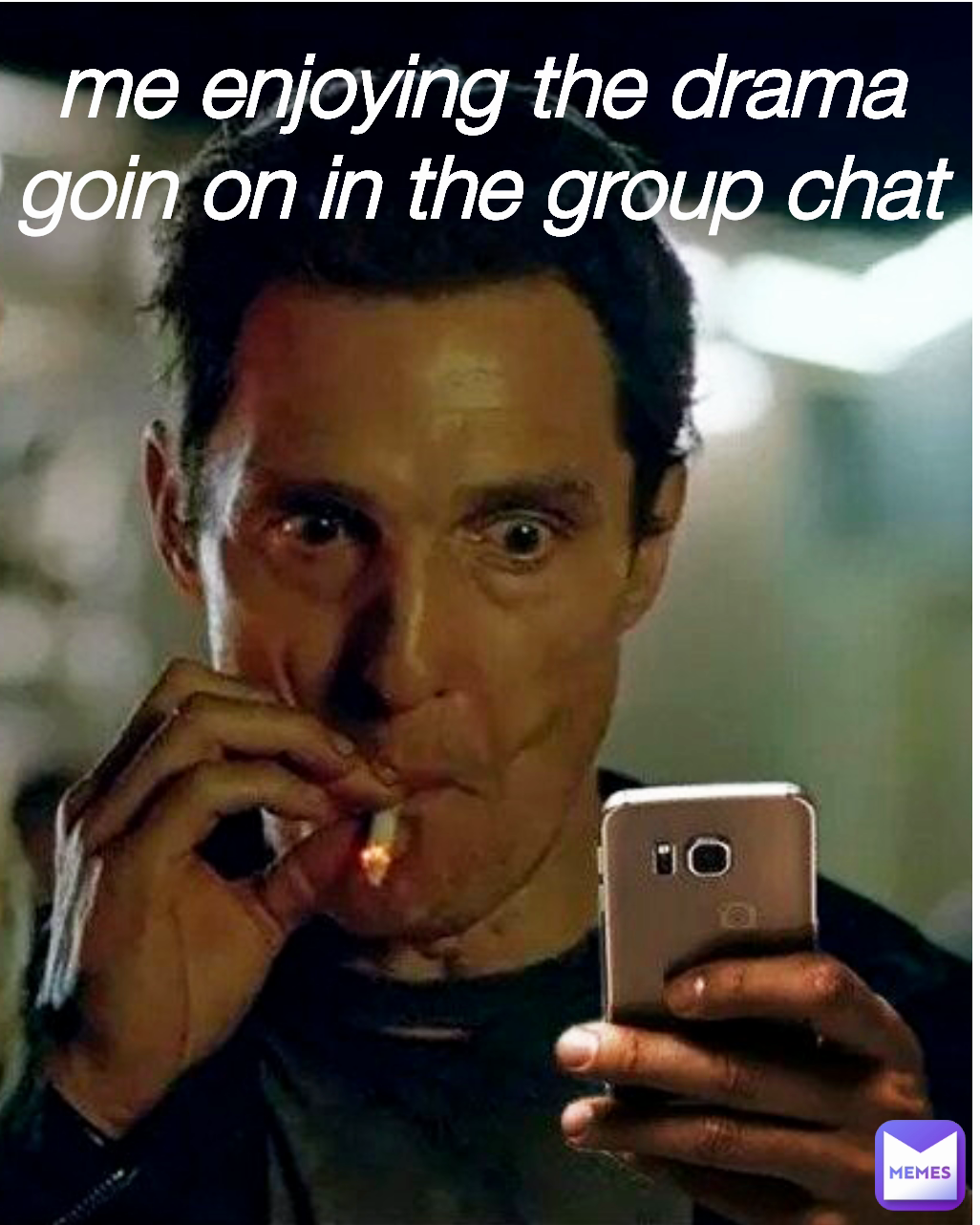 me enjoying the drama goin on in the group chat
