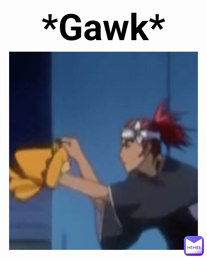 *Gawk*