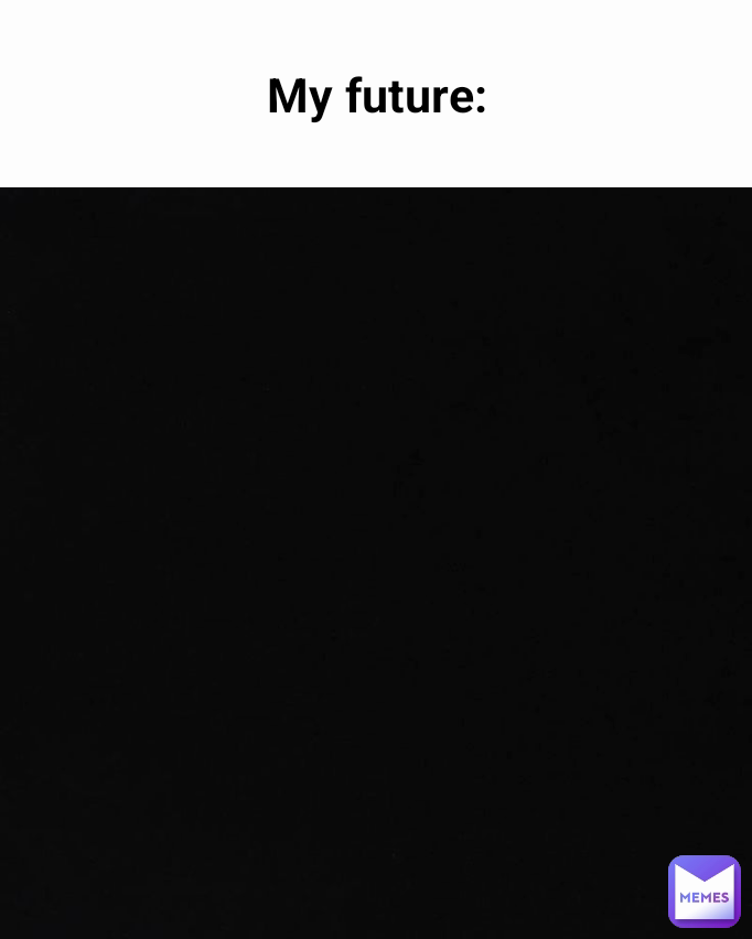 My future:
