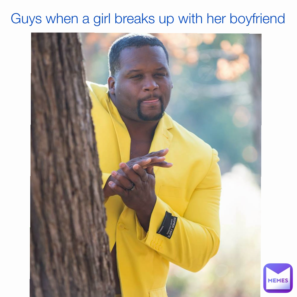 Guys when a girl breaks up with her boyfriend