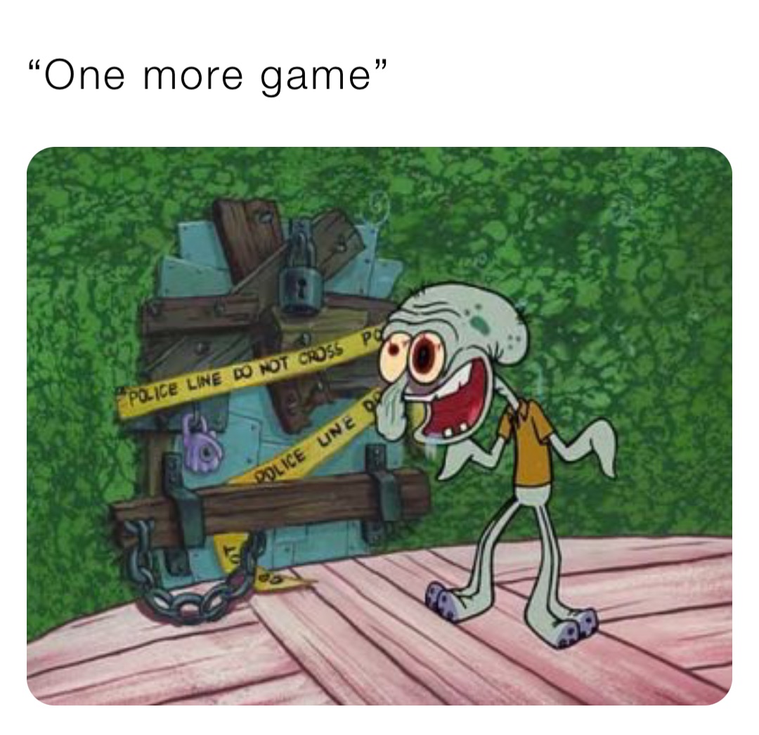 “One more game”
