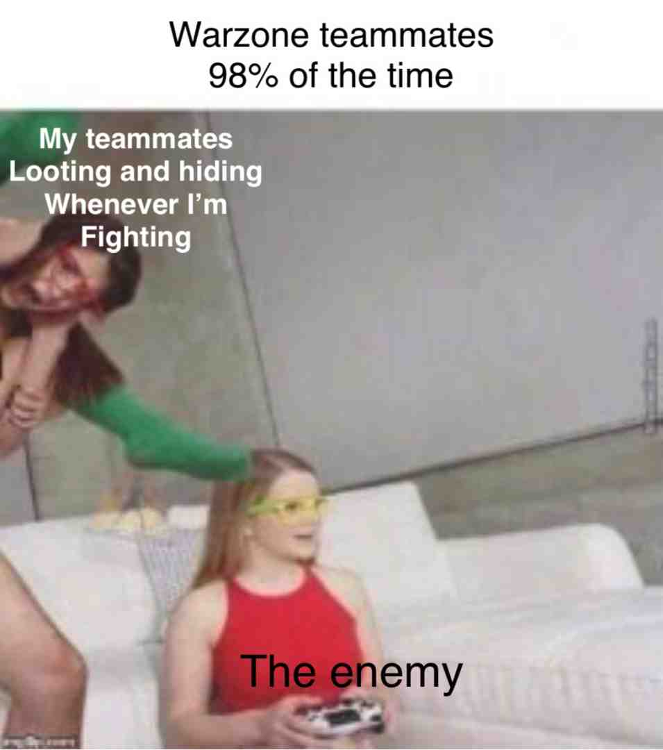 It’s like a 1v7 except your teammates are against you too