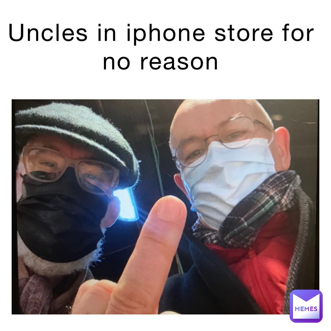 Uncles in IPhone store for no reason