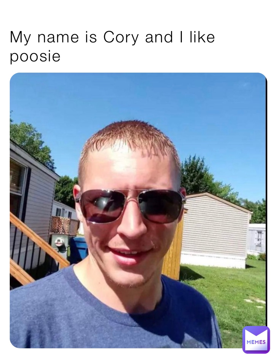 My name is Cory and I like poosie