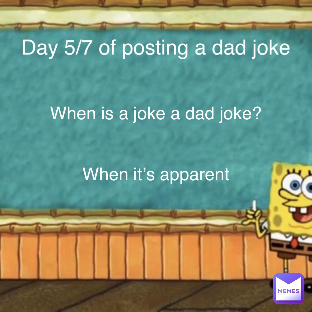 Day 5/7 of posting a dad joke When is a joke a dad joke?


When it’s apparent