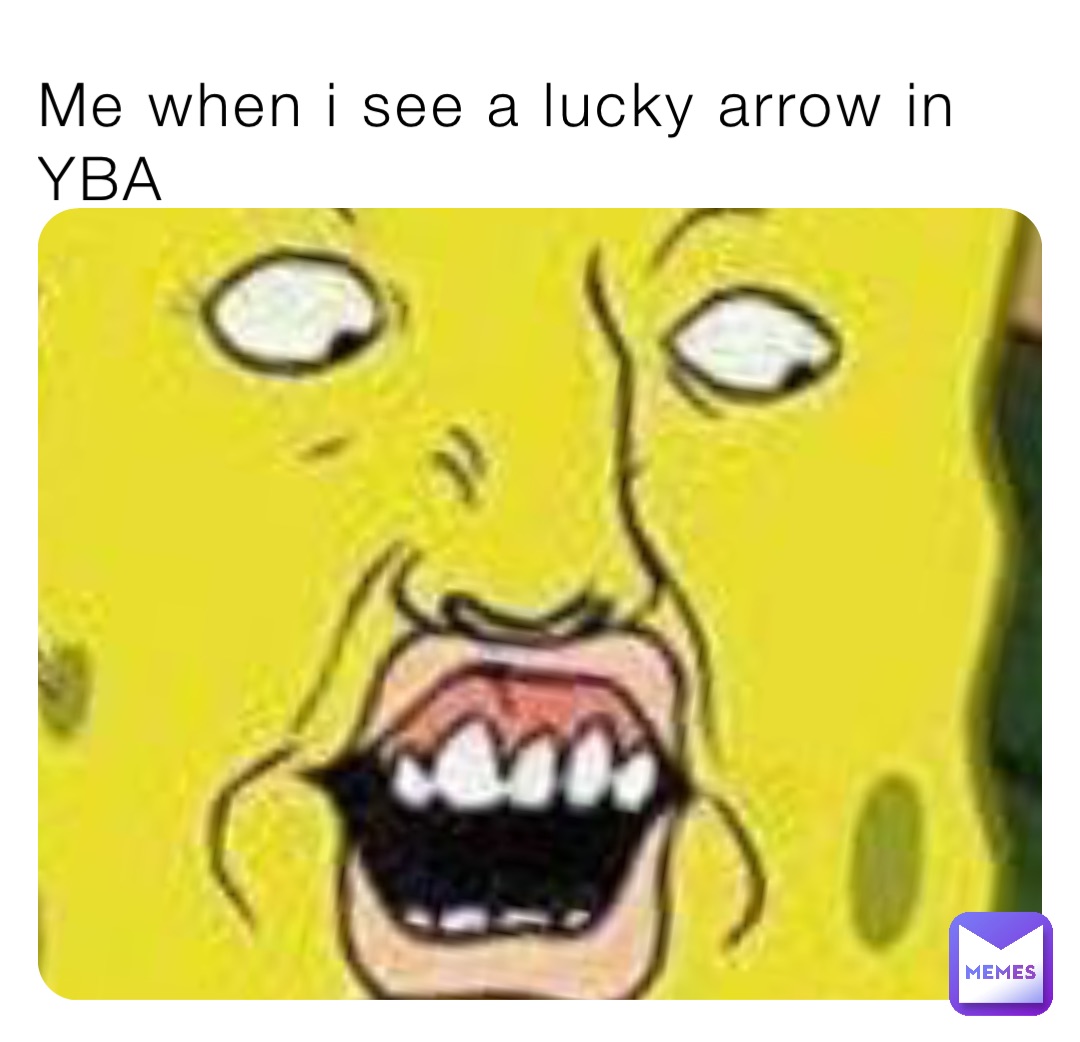 YBA Lucky Arrows be Like