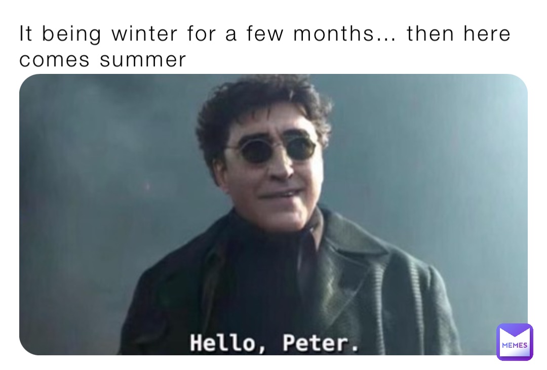 It being winter for a few months… then here comes summer