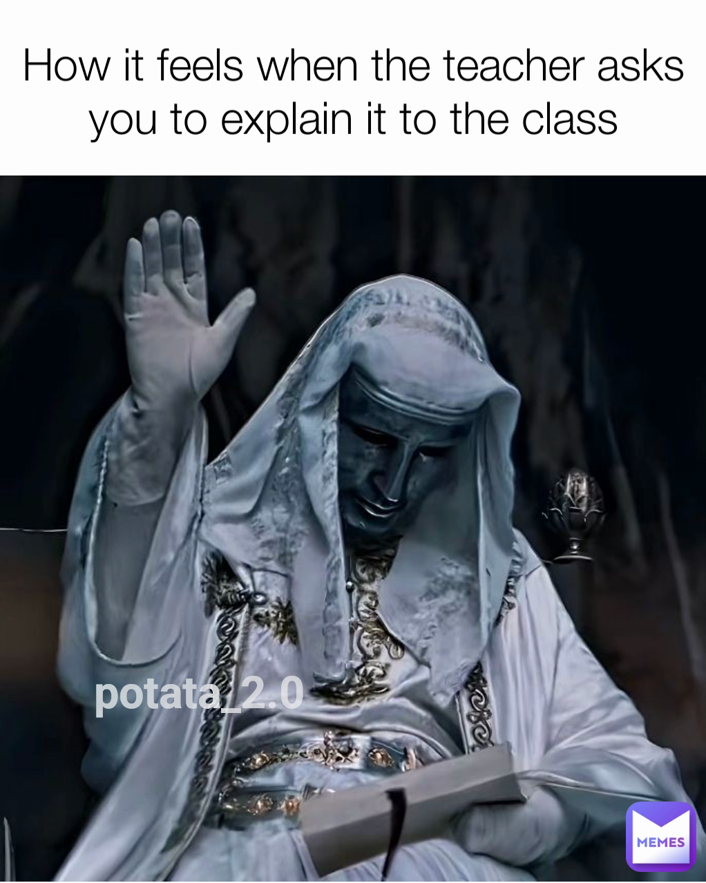 How it feels when the teacher asks you to explain it to the class potata_2.0