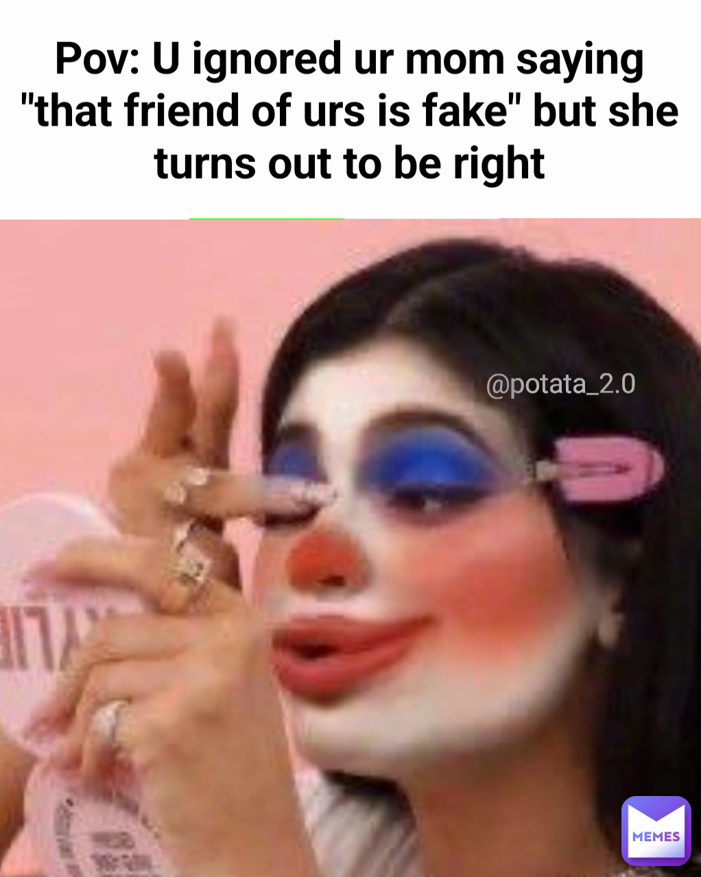 @potata_2.0 Pov: U ignored ur mom saying "that friend of urs is fake" but she turns out to be right