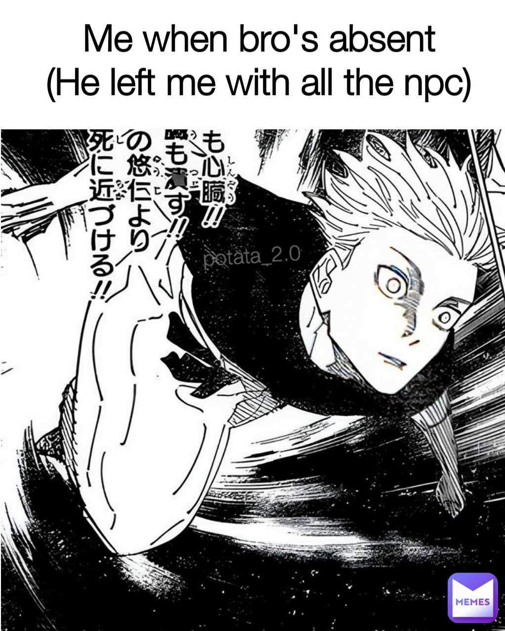 potata_2.0 Me when bro's absent
(He left me with all the npc)