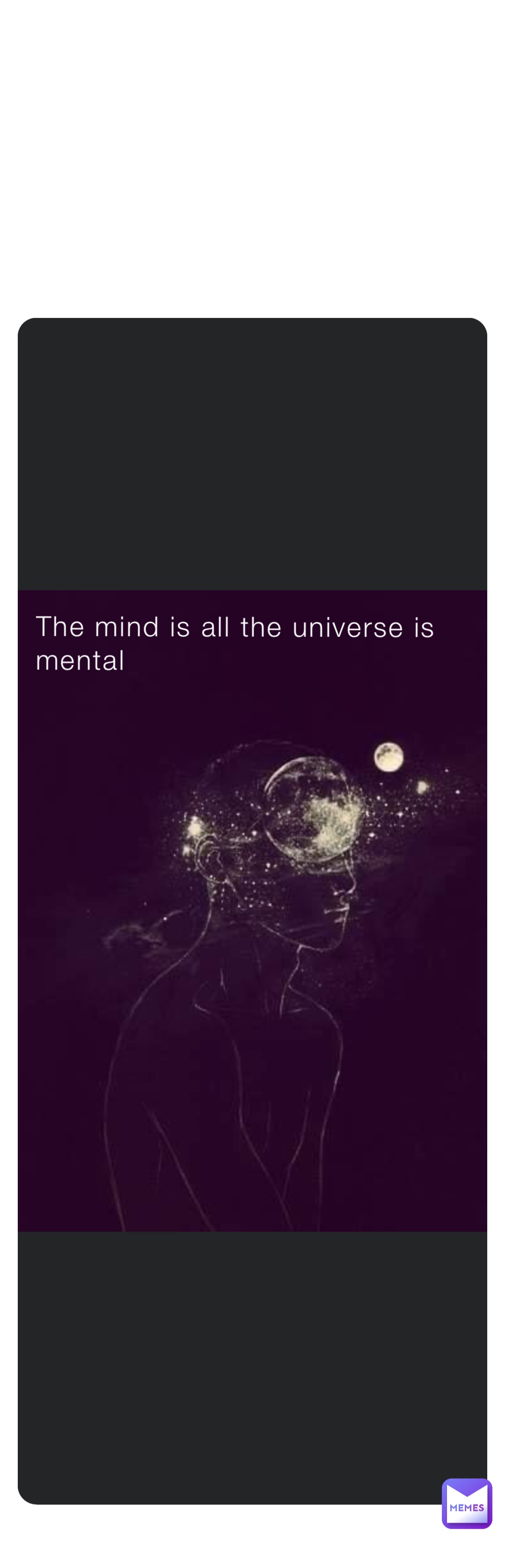 The mind is all the universe is mental