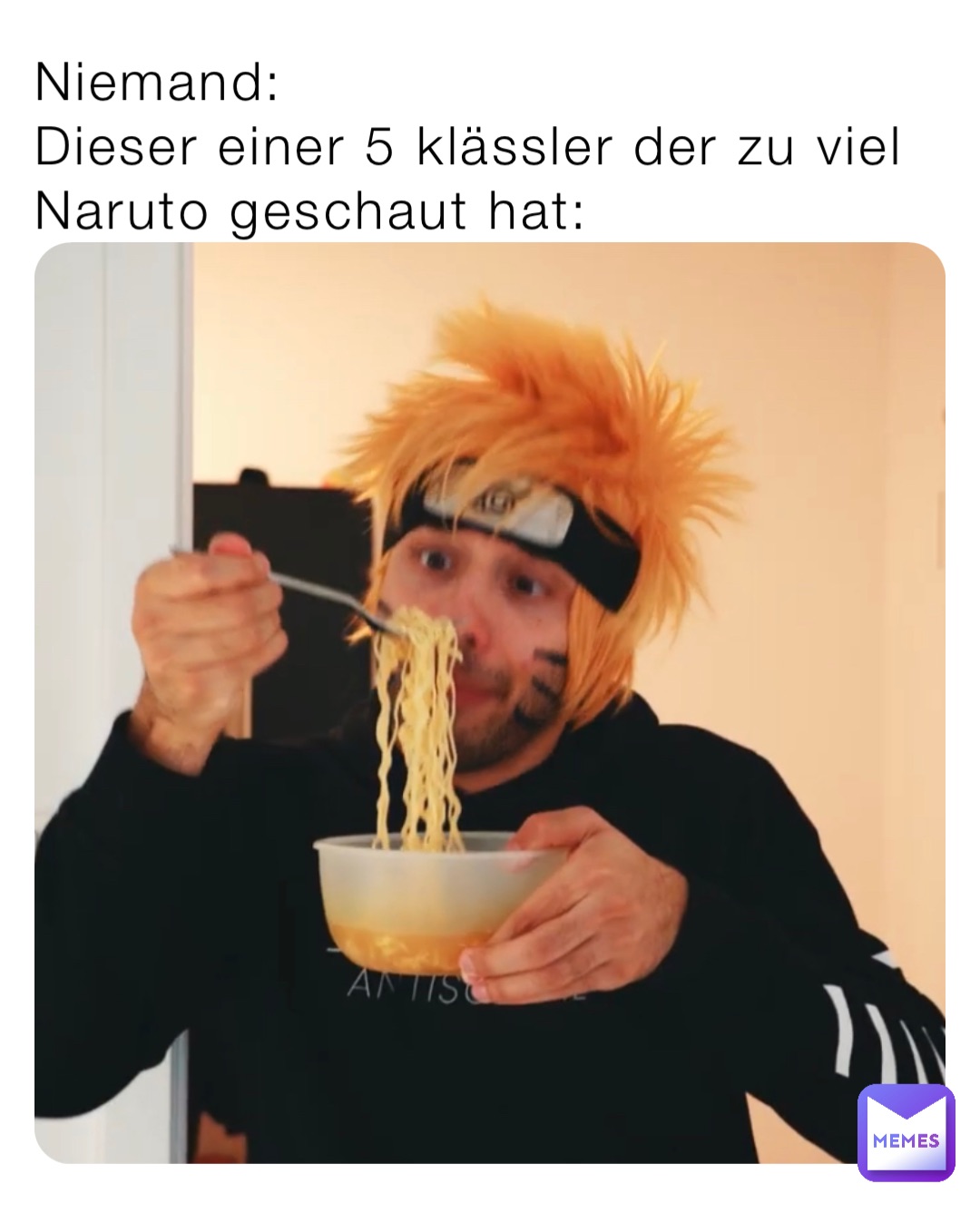 Niemand:
Dieser einer 5 klässler der zu viel Naruto geschaut hat: