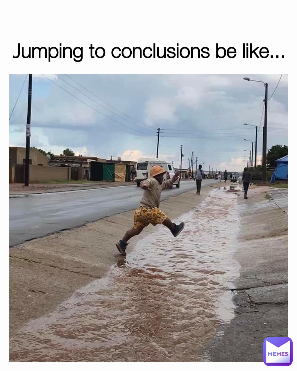 Jumping to conclusions be like... | @Erickstem4 | Memes