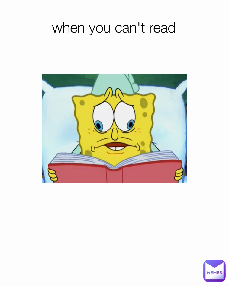 when you can't read