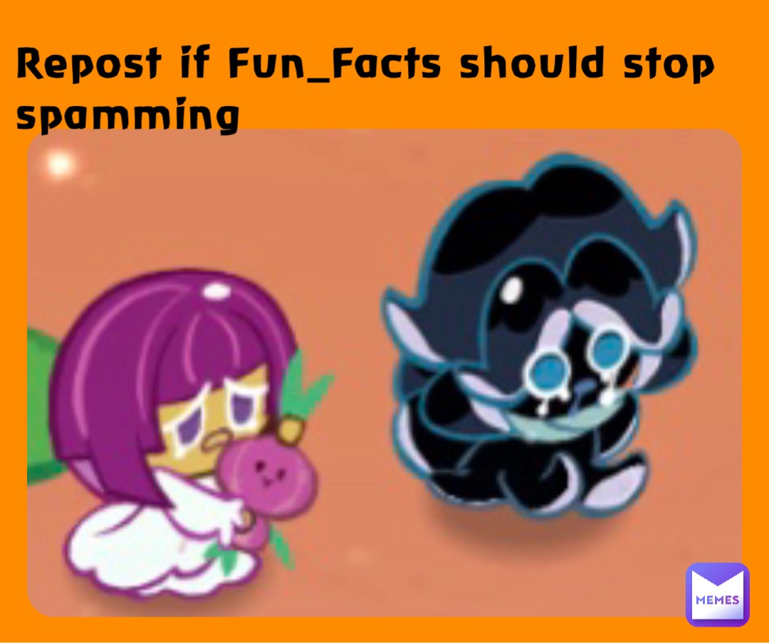 Repost if Fun_Facts should stop spamming