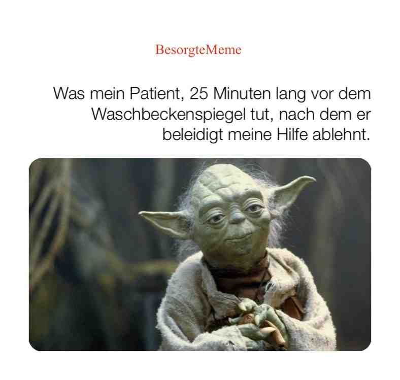 Yoda #Jodaistdement #nursing #BesorgteMeme #Joda #Krankenpflege #Altenpflege #Oldies #Granny