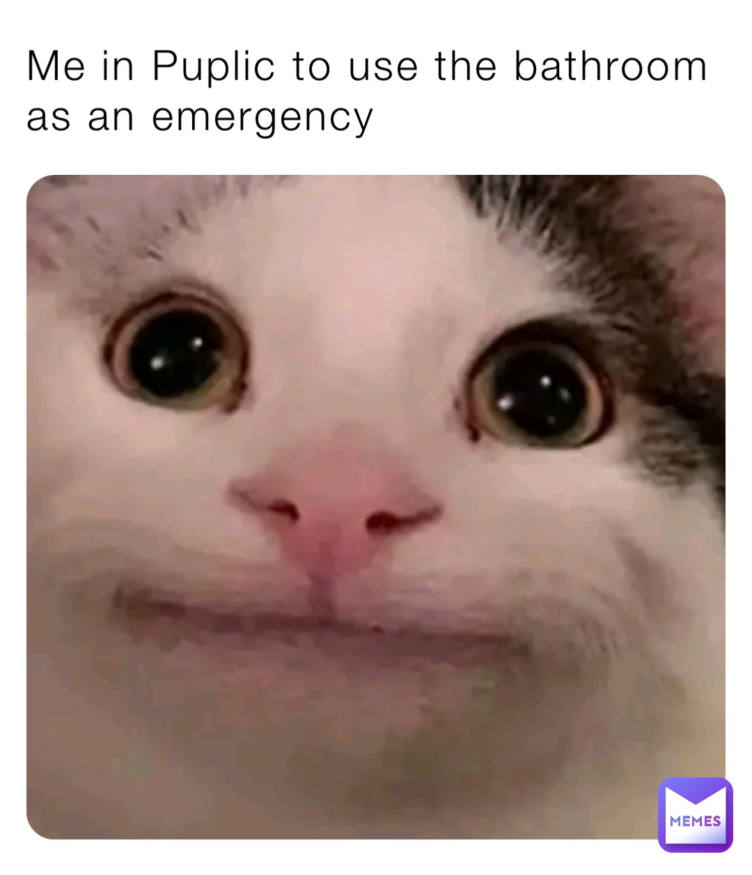 Me in Puplic to use the bathroom as an emergency