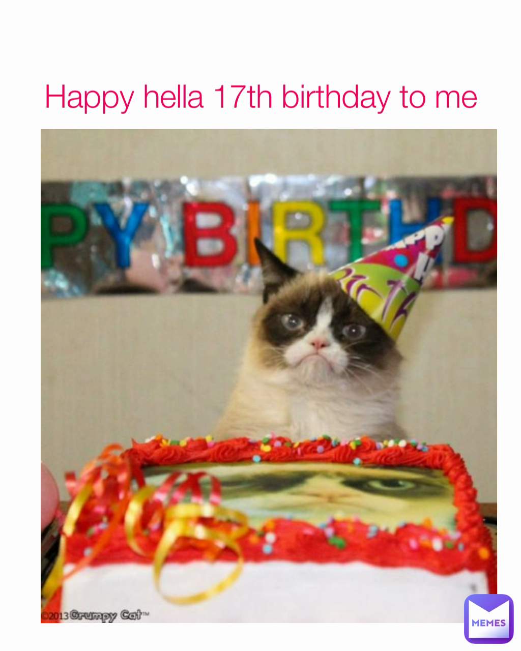 Happy hella 17th birthday to me | @Pink_IsTheNewBlack | Memes