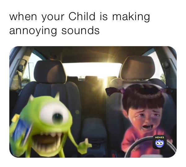 when your Child is making annoying sounds