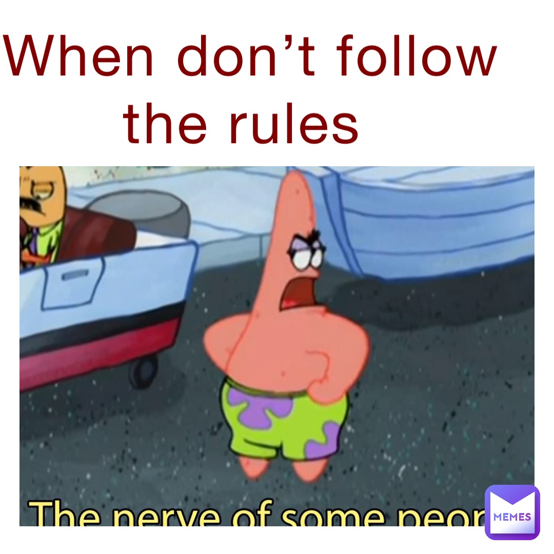 When don’t follow the rules