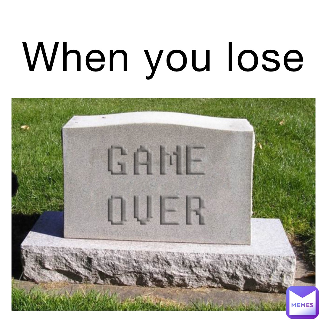 When you lose