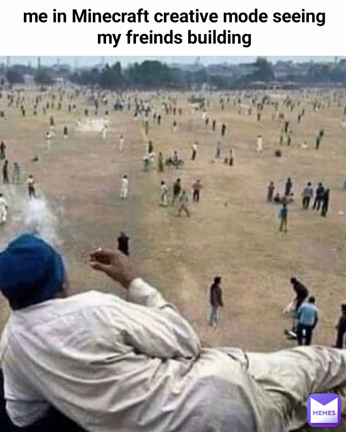 me in Minecraft creative mode seeing my freinds building