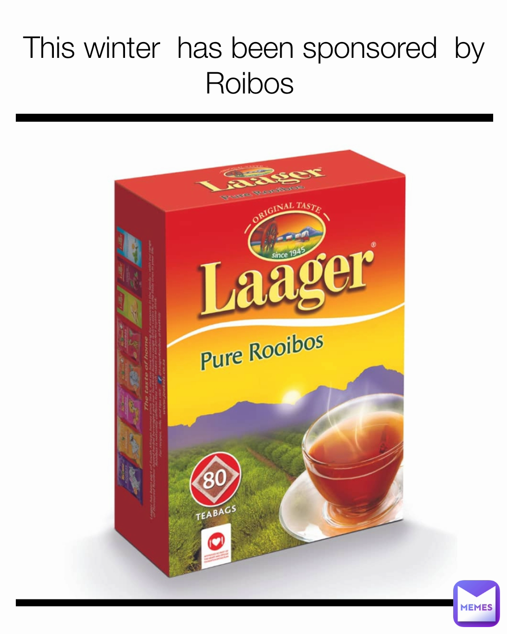 This winter  has been sponsored  by  Roibos 